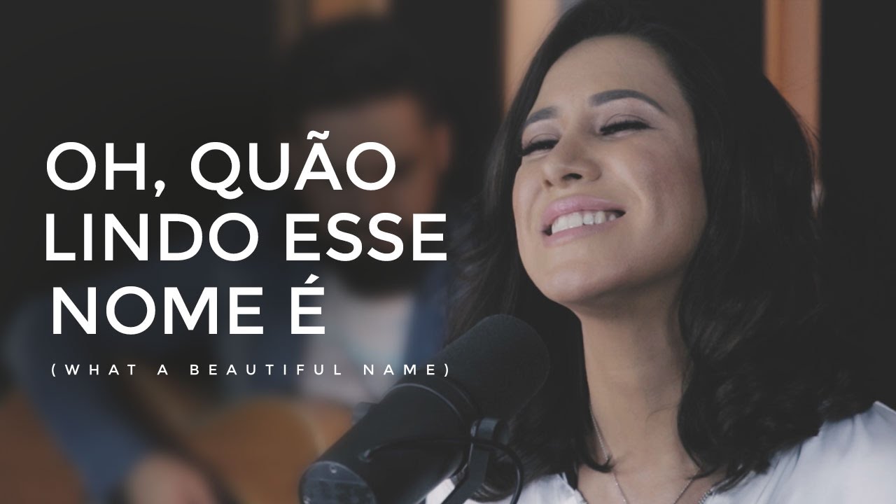 Oh, Qu&atilde;o Lindo Esse Nome &Eacute; (What A Beautiful Name)