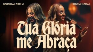 Tua Gl&oacute;ria Me Abra&ccedil;a