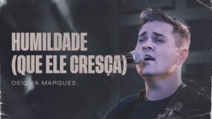 Humildade (Que Ele Cres&ccedil;a) &ndash; Ao Vivo