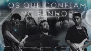 Os Que Confiam No Senhor