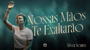 Nossas M&atilde;os Te Exaltar&atilde;o